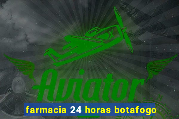 farmacia 24 horas botafogo